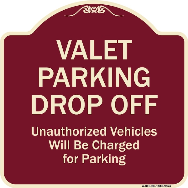 Designer Series-Valet Parking Drop Off Unauthorized Vehicles Will Charged F, 18" x 18", BU-1818-9874